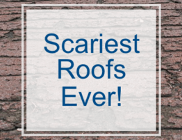 Scariest Roofs Ever!