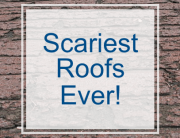 Scariest Roofs Ever!